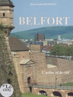 Belfort - L'usine et la cité