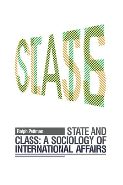 State and Class: A Sociology of International Affairs
