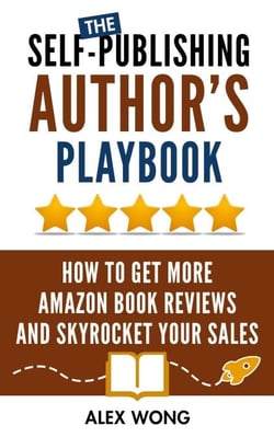 The Self-Publishing Author’s Playbook:   How to Get Amazon &amp; KDP Reviews and Skyrocket Your Book Sales - Self-Publishing Success