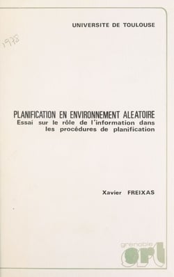 Planification en environnement aléatoire - Essai sur le rôle de l'information dans les procédures de planification. Thèse pour le Doctorat d'État ès sciences économiques