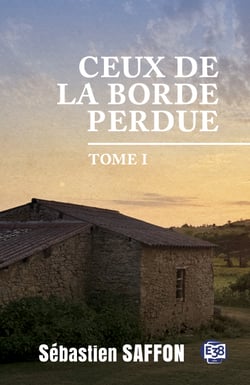 Ceux de la Borde Perdue Tome 1 - Métayers dans le Lauragais des années 50