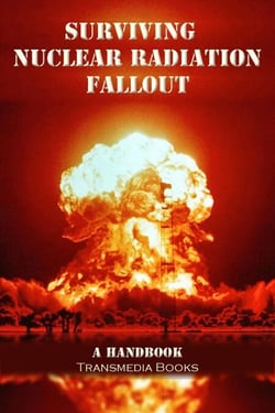 Surviving Nuclear Radiation Fallout, a Handbook