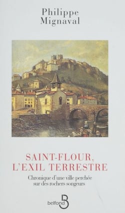 Saint-Flour : l'exil terrestre - Chronique d'une ville perchée sur des rochers songeurs