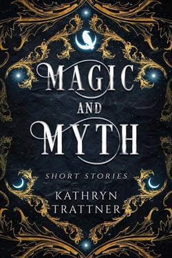 Magic and Myth: Short Stories