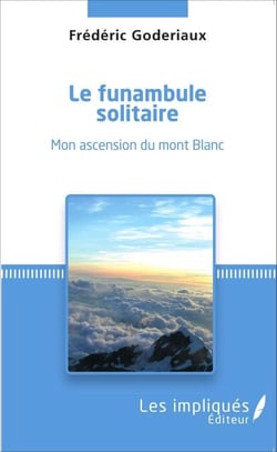 Le funambule solitaire - Mon ascension du mont Blanc