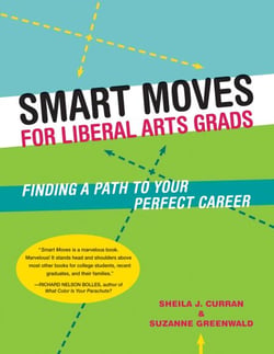 Smart Moves for Liberal Arts Grads - Finding a Path to Your Perfect Career