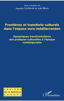 Frontières et transferts culturels dans l'espace euro-méditerranéen - Dynamiques transfrontalières des pratiques culturelles à l'époque contemporaine