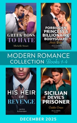 Modern Romance December 2025 Books 1-4 - Greek Boss to Hate (Greek Rivals) / Forbidden Princess's Billionaire Bodyguard / His Heir of Revenge / Sicilian Devil's Prisoner
