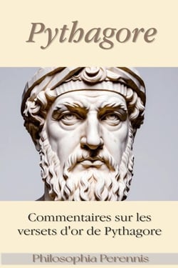 Pythagore : Commentaires sur les versets d'or de Pythagore