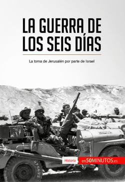 La guerra de los Seis Días - La toma de Jerusalén por parte de Israel