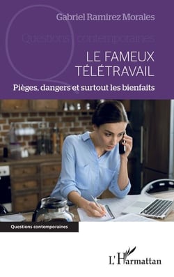 Le fameux télétravail - Pièges, dangers et surtout les bienfaits