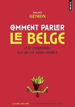 Comment parler le belge ?. Et le comprendre (ce qu - Et le comprendre (ce qui est moins simple)