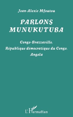 Parlons munukutuba - Congo-Brazzaville, République démocratique du Congo, Angola