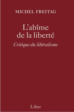 Abîme de la liberté (L') - Critique du libéralisme