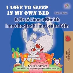I Love to Sleep in My Own Bed Is Breá Liom a Bheith i mo Chodladh i mo Leaba Féin - English Irish Bilingual Collection