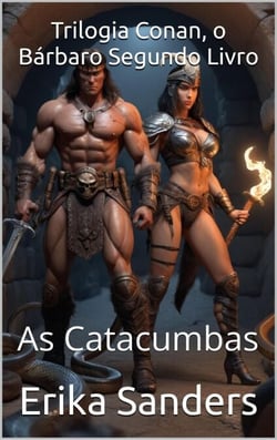 Trilogia Conan, o Bárbaro Segundo Livro: As Catacumbas - Trilogia Conan, o Bárbaro, #2