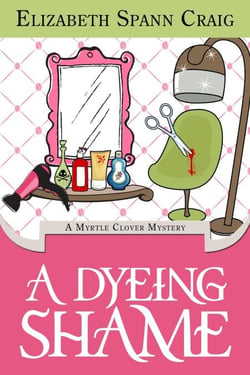 A Dyeing Shame - A Myrtle Clover Cozy Mystery, #3