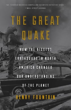 The Great Quake - How the Biggest Earthquake in North America Changed Our Understanding of the  Planet