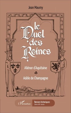 Le duel des reines - Aliénor d'Aquitaine, Adèle de Champagne