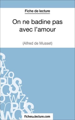 On ne badine pas avec l'amour - Alfred de Musset (Fiche de lecture) - Analyse complète de l'oeuvre