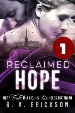 Reclaimed Hope Book 1: Her Truth is a Lie, His Lie Holds the Truth - The Reclaimed Series