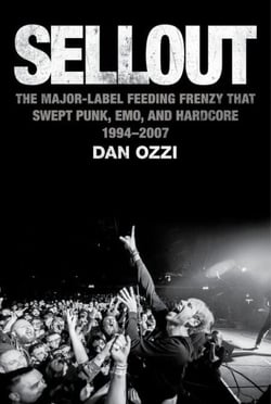 Sellout - The Major-Label Feeding Frenzy That Swept Punk, Emo, and Hardcore (1994–2007)