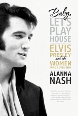 Baby, Let's Play House - Elvis Presley and the Women Who Loved Him
