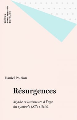 Résurgences - Mythe et littérature à l'âge du symbole (XIIe siècle)
