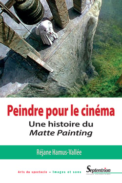 Peindre pour le cinéma - Une histoire du Matte Painting
