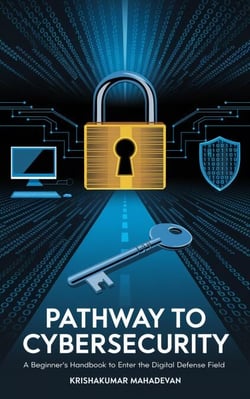 Pathway to Cybersecurity: A Beginner's Handbook to Enter the Digital Defense Field - Cyber Nexus, #1