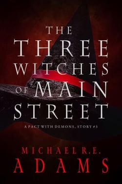 The Three Witches of Main Street (A Pact with Demons, Story #3) - A Pact with Demons Stories, #3