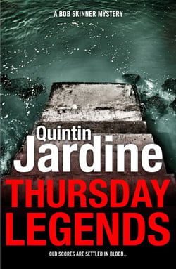 Thursday Legends (Bob Skinner series, Book 10) - A gritty crime thriller of murder and suspense