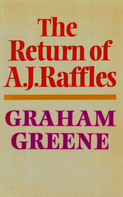 The Return Of A. J. Raffles - An Edwardian comedy in three acts based somewhat loosely on E.W. Hornung's characters in The Amateur Cracksman