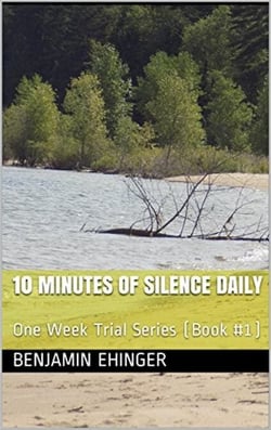 10 Minutes of Silence Daily : One Week Trial Series (Book #1) - One Week Trial Series, #1