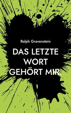 Das letzte Wort gehört mir. - Ein Beitrag zur Frage des selbstbestimmten Sterbens und zu den darauf fehlenden Antworten von Staat und Gesellschaft