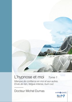 L'hypnose et moi - Tome 1 - Manque de confiance en moi et aux autres.  Envie de rien, fatigue intense, burn-out.