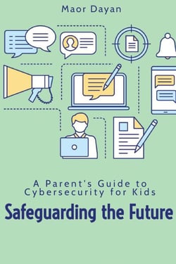 Safeguarding the Future: A Parent's Guide to Cybersecurity for Kids