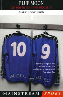 Blue Moon - The Modern Football Classic of a Season Down Among the Dead Men