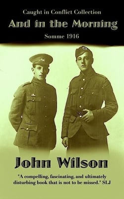 And in the Morning: Somme 1916 - The Caught in Conflict Collection, #6