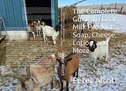 The Complete Guide to Goat Milk Products: Soap, Cheese, Lotion, and More