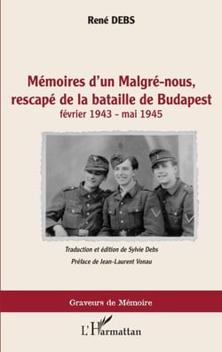 Mémoires d'un Malgré-nous, rescapé de la bataille de Budapest - février 1943-mai 1945