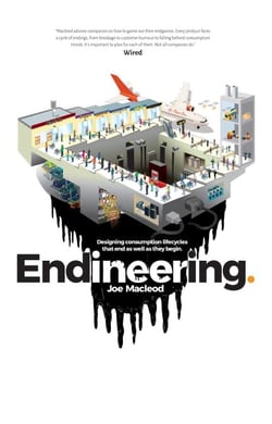 Endineering: Designing Consumption Lifecycles That End as Well as They Begin.