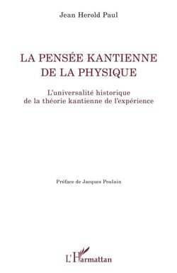 La pensée kantienne de la physique - L'universalité historique de la théorie kantienne de l'expérience