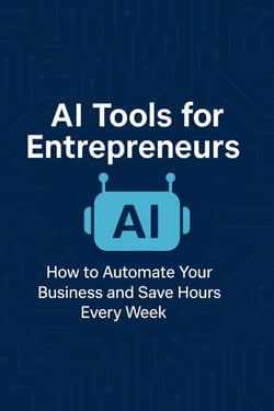 AI Tools for Entrepreneurs: How to Automate Your Business and Save Hours Every Week - 1