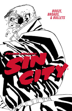 Frank Miller's Sin City Volume 6: Booze, Broads, &amp; Bullets (Fourth Edition)