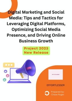 Digital Marketing and Social Media: Tips and Tactics for Leveraging Digital Platforms, Optimizing Social Media Presence, and Driving Online Business Growth - business