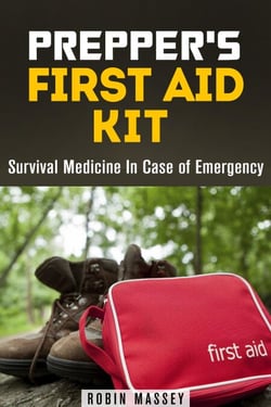 Prepper's First Aid Kit: Survival Medicine In Case of Emergency - SHTF &amp; Off the Grid