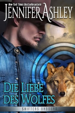 Die Liebe des Wolfes - Shifters Unbound: Deutsche Ausgabe