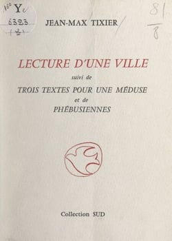 Lecture d'une ville - Suivi de : Trois textes pour une méduse et de Phébusiennes