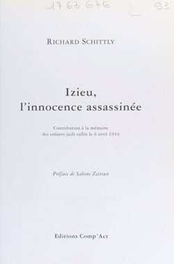 Izieu, l'innocence assassinée : contribution à la mémoire des enfants juifs raflés le 6 avril 1944